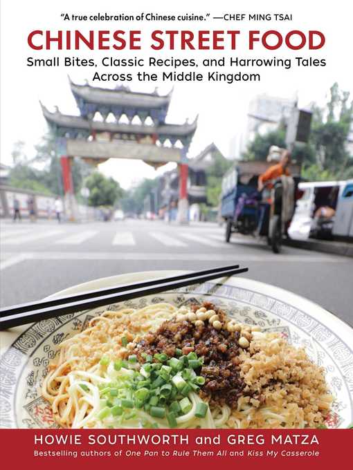 Title details for Chinese Street Food: Small Bites, Classic Recipes, and Harrowing Tales Across the Middle Kingdom by Howie Southworth - Available